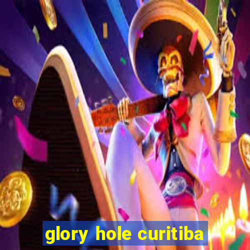 glory hole curitiba